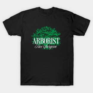 Arborist Tree Surgeon - Gifts For Arborists T-Shirt